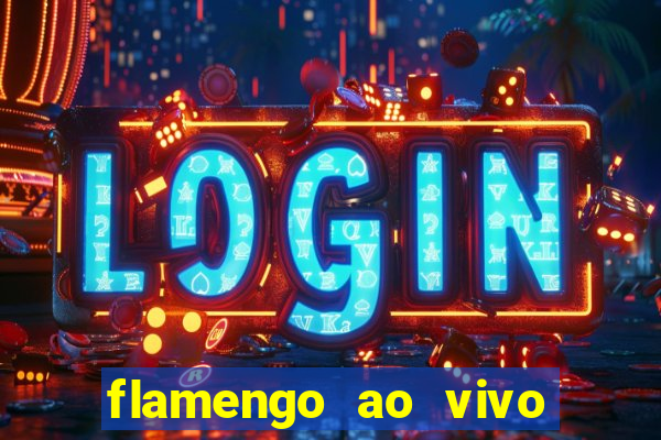 flamengo ao vivo multi canais